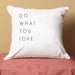do what you love printed cushion cover